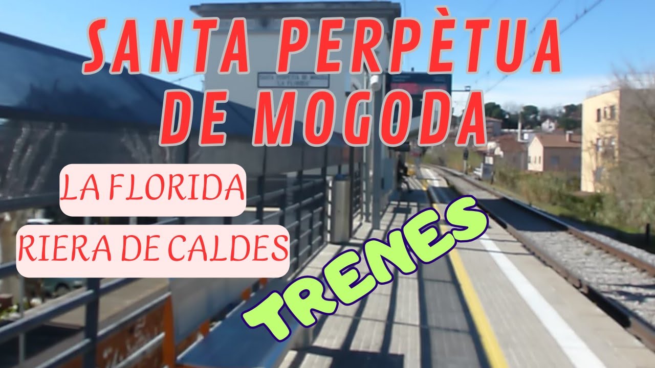 SANTA PERPÈTUA DE MOGODA. LA FLORIDA Y RIERA DE CALDES, estaciones de tren en líneas distintas