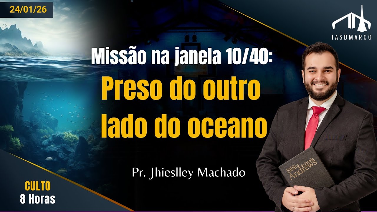 MISSÃO NA JANELA 10/40: PRESO DO OUTRO LADO DO OCEANO | Pr. Jhieslley Machado | Culto de Adoração