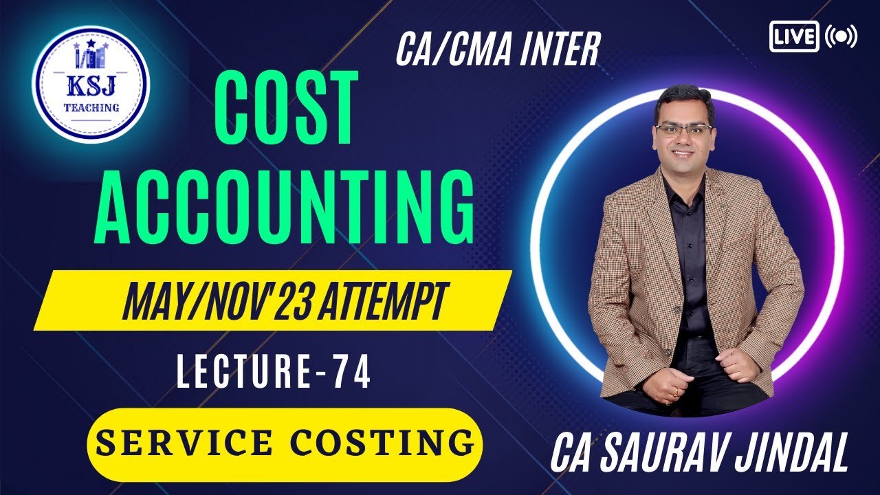L-74 Cost Accounting Live | CA/CMA Inter | CA Saurav Jindal | KSJ Teaching | Service Costing-03