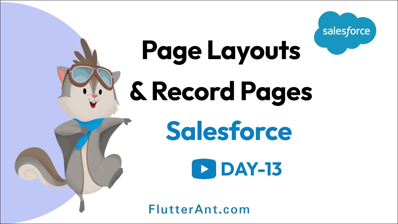 Day 13 - Salesforce Page Layouts & Lightning Record Pages Explained