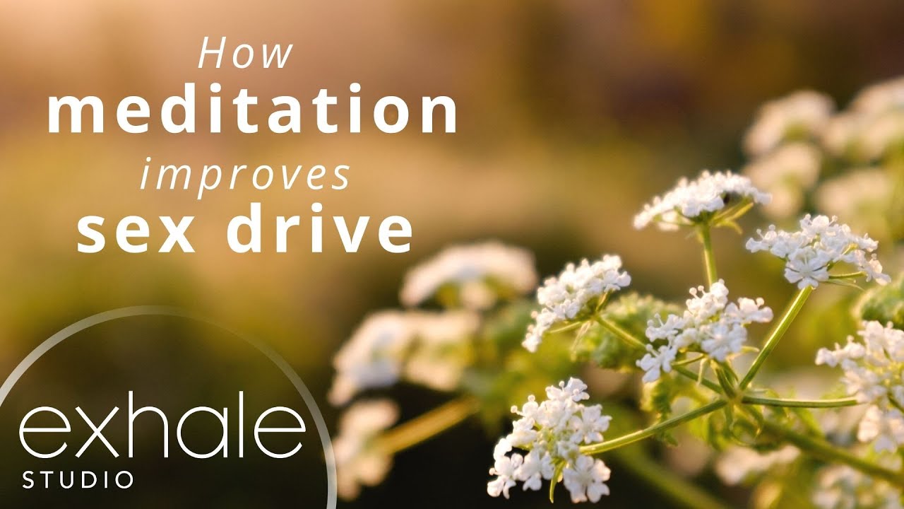 How Meditation Improves Your Sex Drive | Exhale Studio
