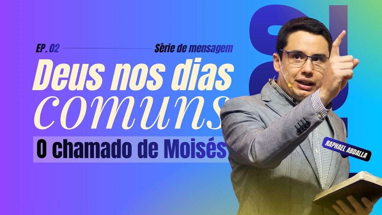 Deus nos dias comuns: o chamado de Moisés | Pr. Raphael Abdalla