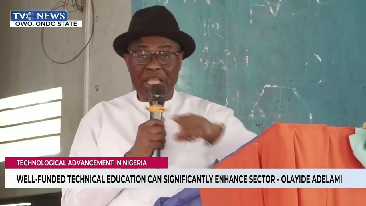Well-Funded Technical Education Can Significantly Enhance Sector – Olayide Adelami
