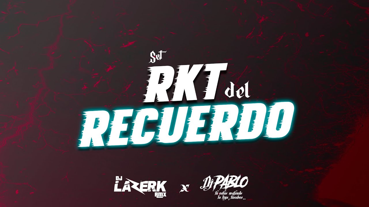 RKT DEL RECUERDO - Lazerk Rmx & DJ Pablo