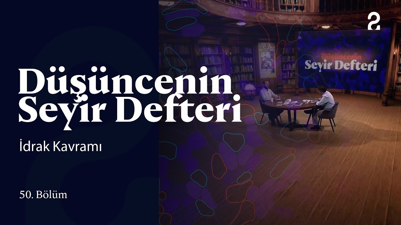 İdrak Kavramı | Düşüncenin Seyir Defteri | 50. Bölüm @trt2