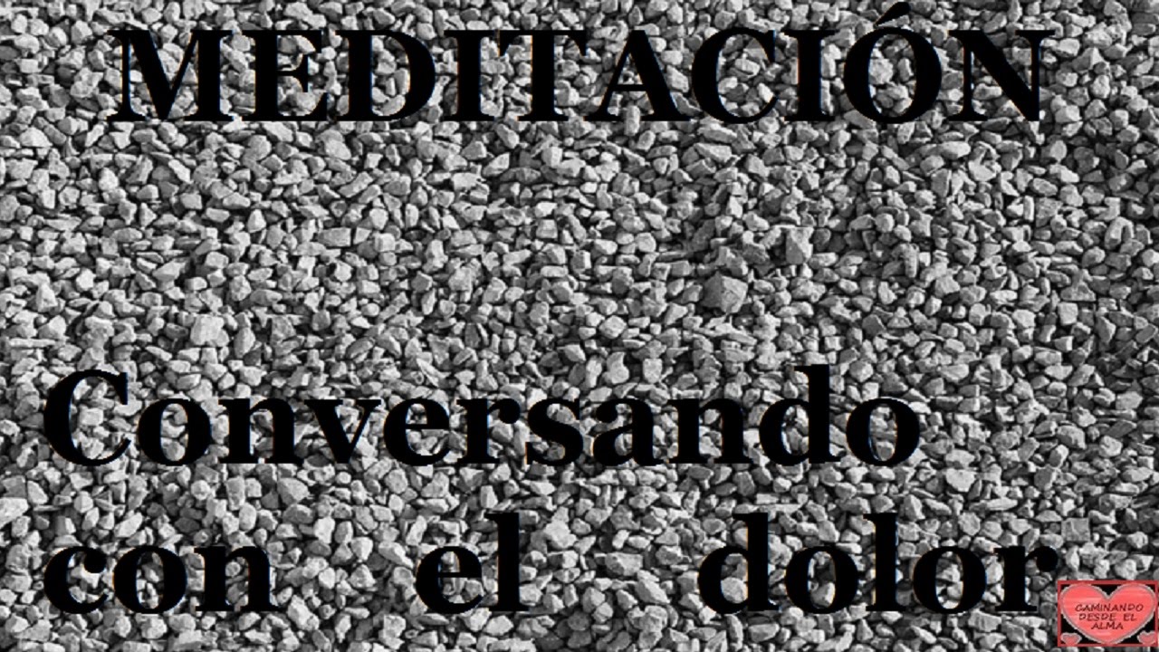 MEDITACIÓN  Conversando con el dolor