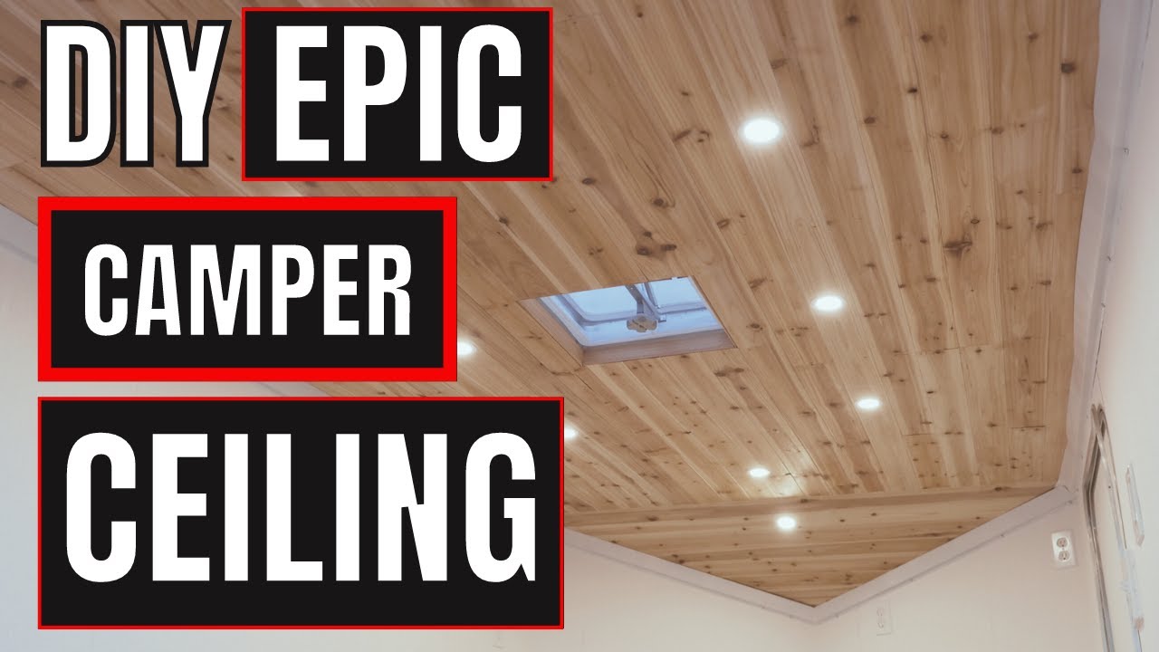 DIY EPIC CAMPER CEILING Ep. 8
