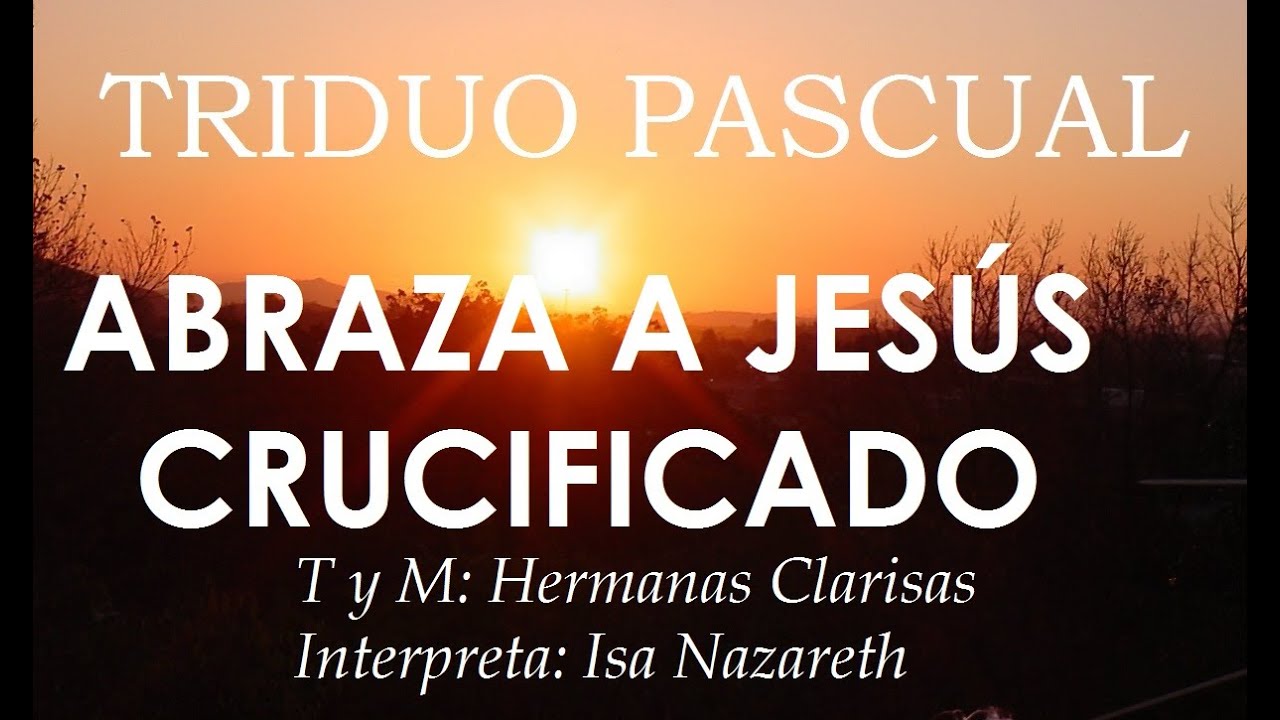 CANTOS PARA VIERNES SANTO - ABRAZA A JESÚS CRUCIFICADO - ADORACIÓN DE LA CRUZ