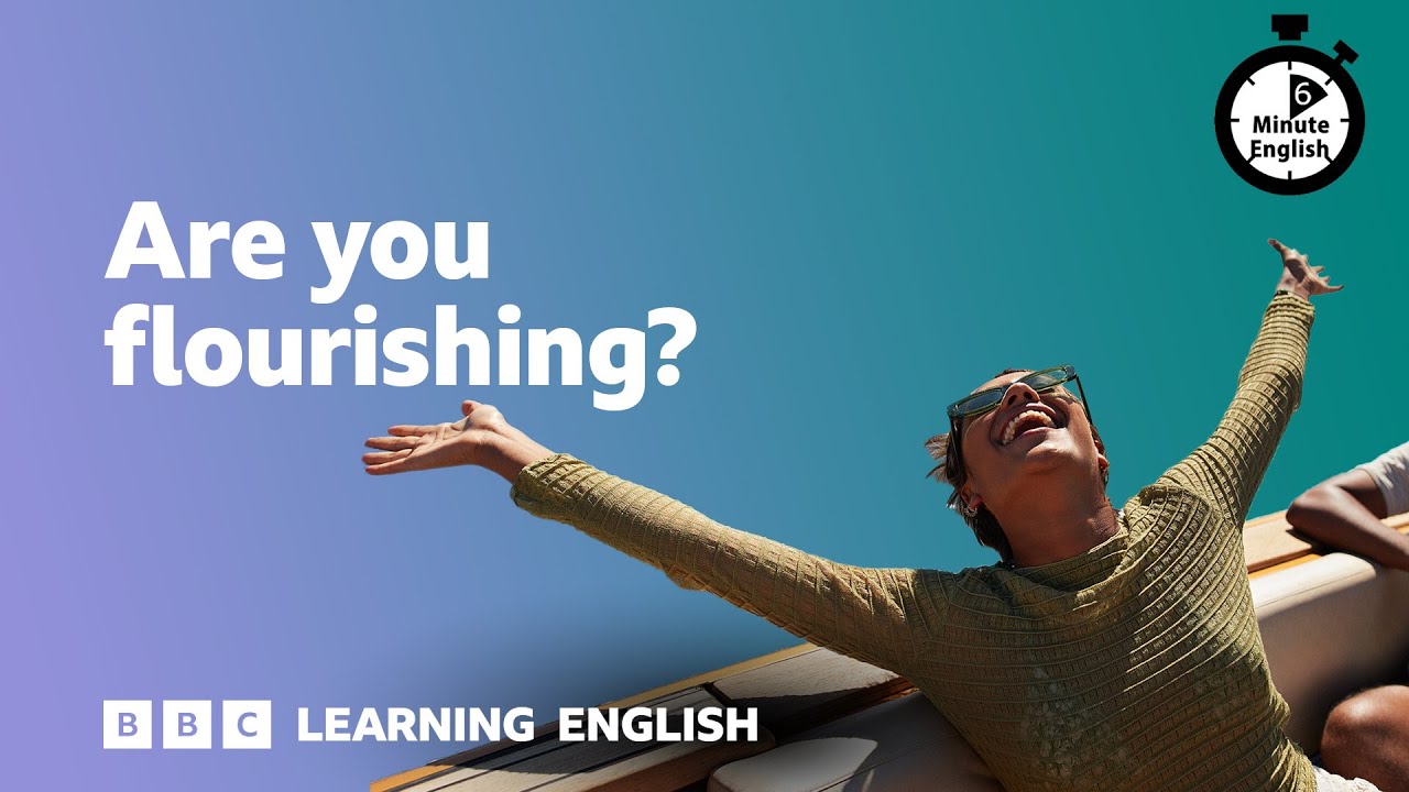 Are you flourishing? ⏲️ 6 Minute English