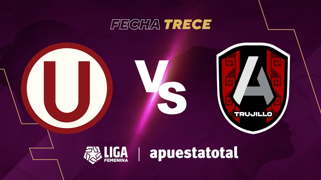 ⚽ UNIVERSITARIO VS. A. TRUJILLO | LIGA FEMENINA APUESTATOTAL 2023 | FECHA 13