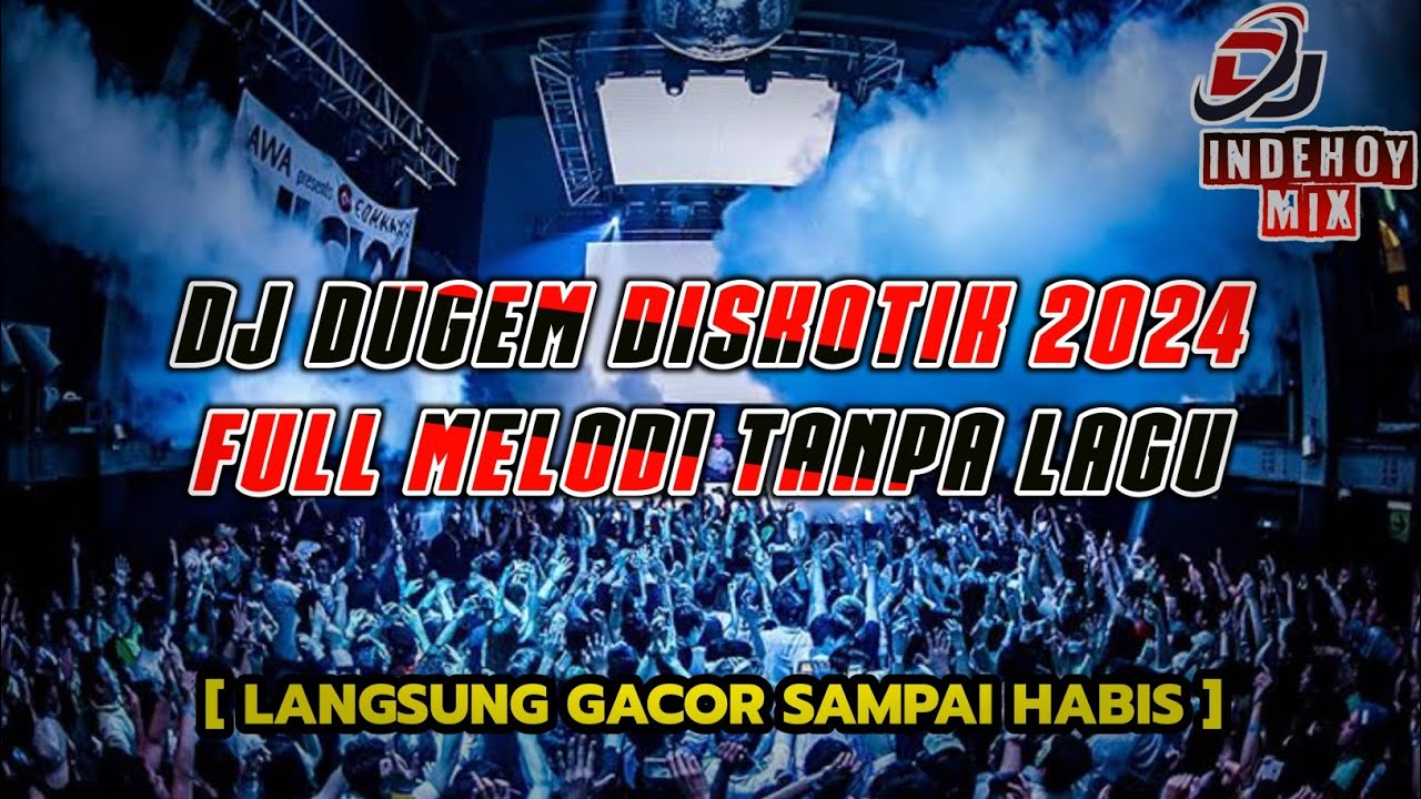 DJ DUGEM DISKOTIK 2024 !! DJ FULL MELODI TANPA LAGU || REMIX FUNKOT KENCANG TERBARU DJ INDEHOY