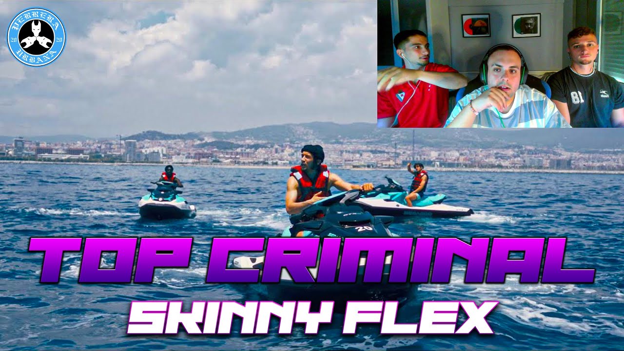 (REACCIÓN) Skinny Flex - TOP CRIMINAL