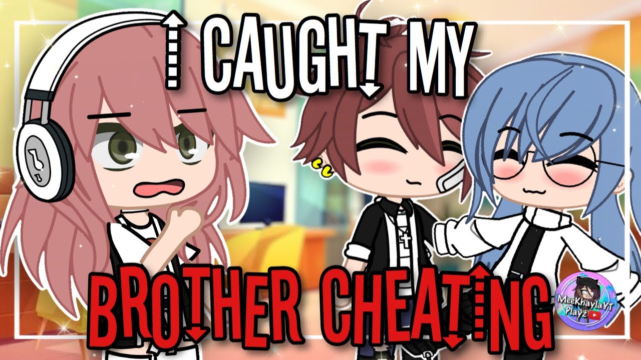 I Caught My Brother Cheating | GCMM | Gacha Club Mini Movie