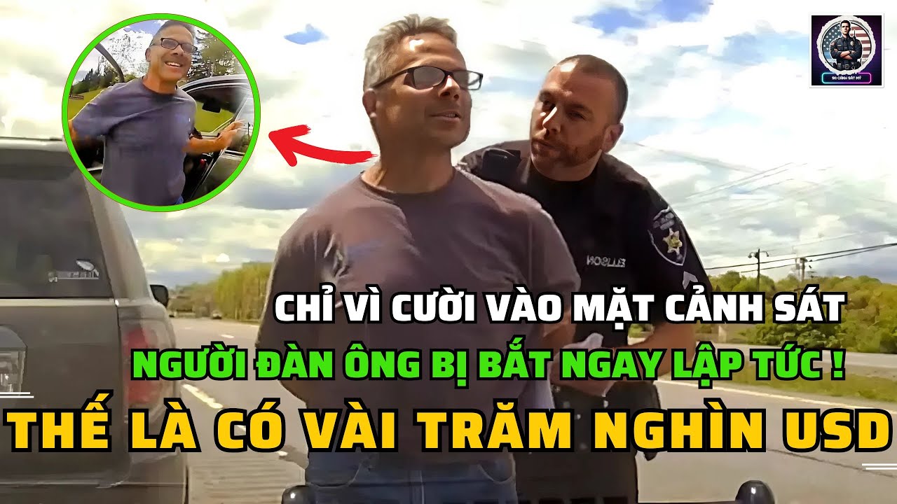 NGƯỜI ĐÀN ÔNG CƯỜI ĐÙA KHIẾN CẢNH SÁT TỨC GIẬN, LẬP TỨC ĐƯỢC ĐEO 