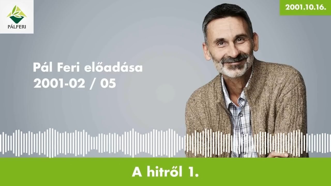 A hitről 1. - Pálferi (2001.10.16.)