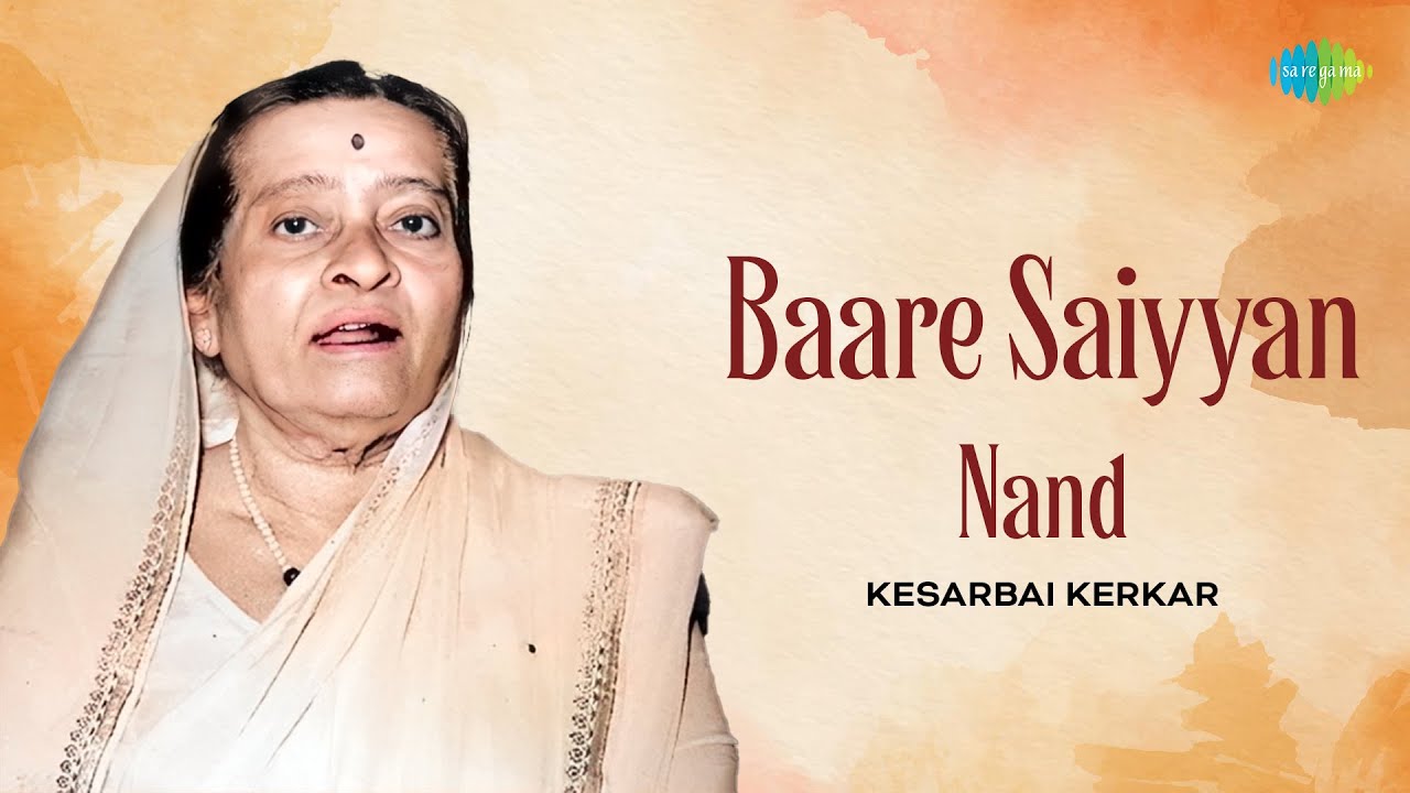 Baare Saiyyan | Raag Nand | Kesarbai Kerkar | Hindustani Classical Music