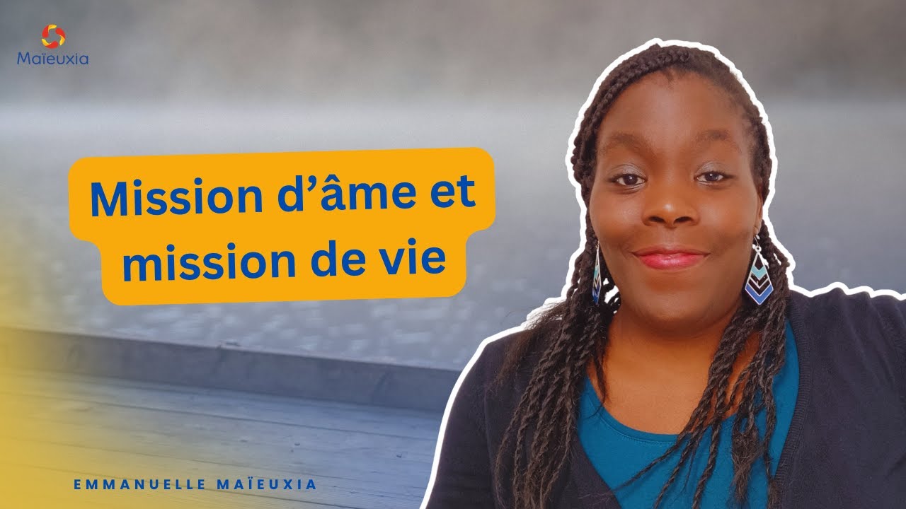 C'est quoi la mission d'âme/mission de vie