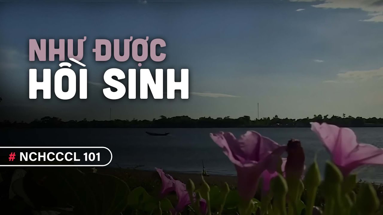 NCHCCCL 101: Như Được Hồi Sinh