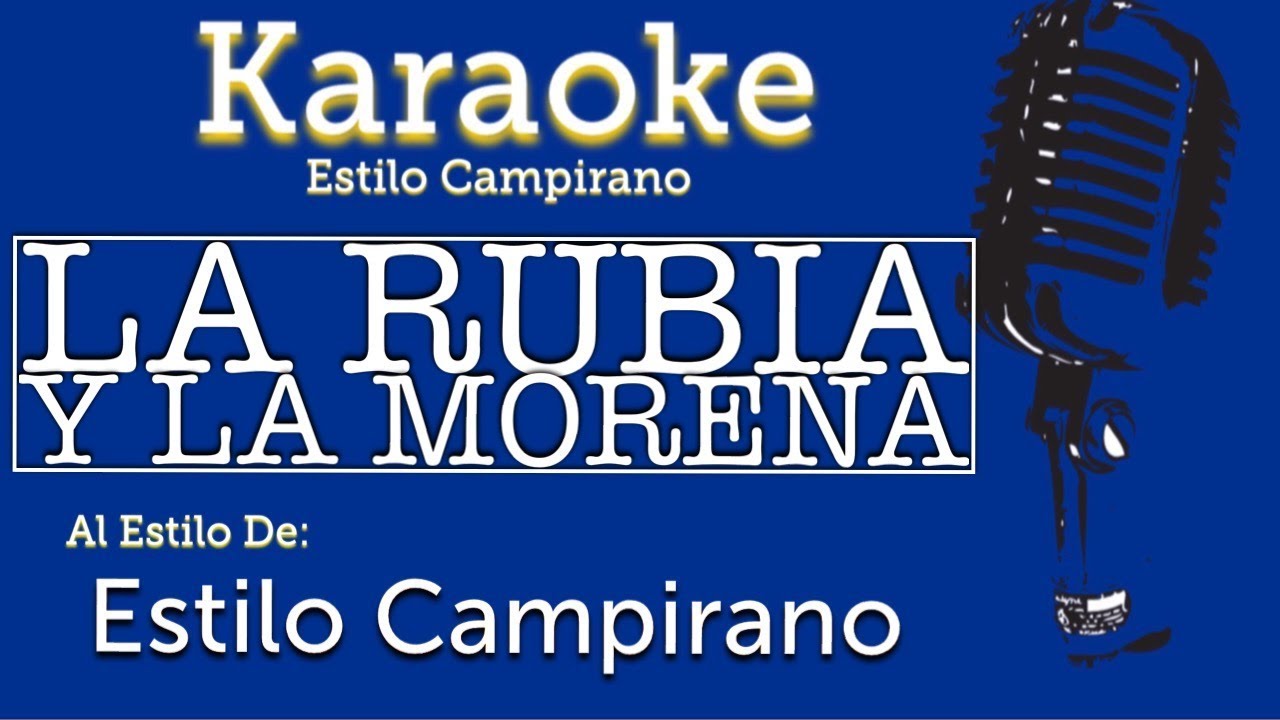 La Rubia Y La Morena - KARAOKE - Estilo Campirano