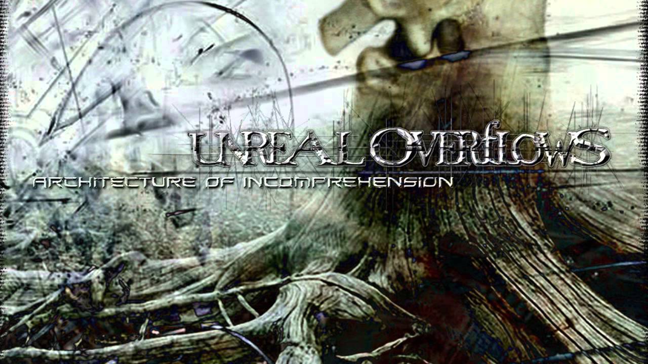 UNREAL OVERFLOWS - Architecture of Incomprehension [FULL ALBUM]