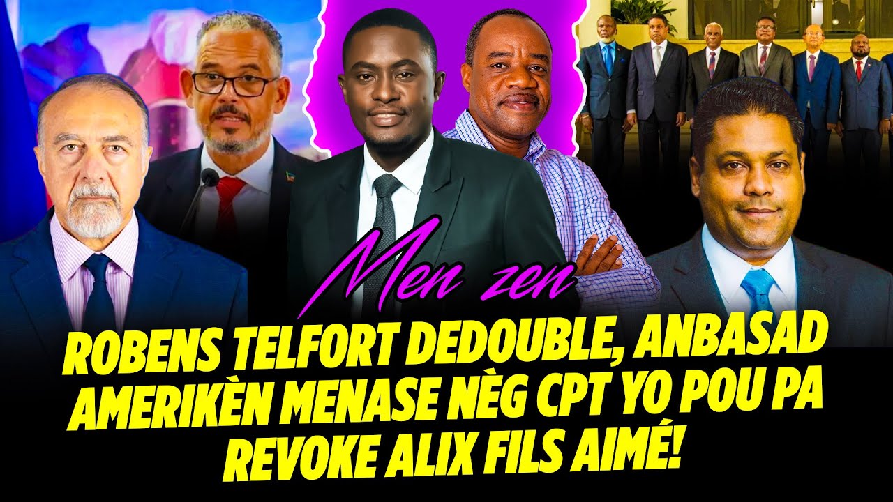 JWÈT LA GATE !!! ROBENS TELFORT DEDOUBLE, ANBASAD AMERIKÈN MENASE NÈG CPT YO POU PA REVOKE ALIX F