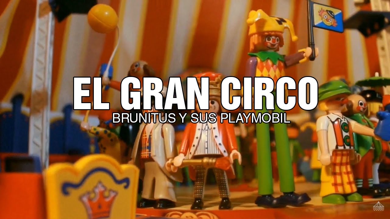 EL GRAN CIRCO - Brunitus y sus Playmobil