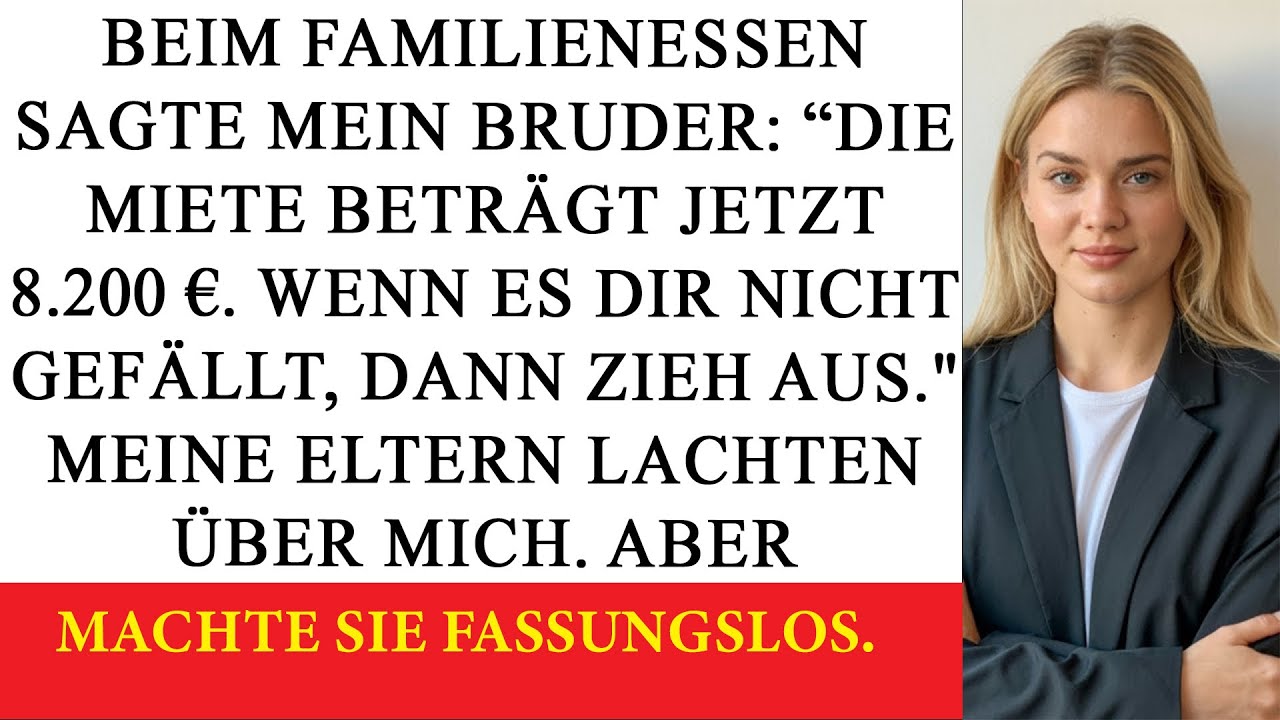 Beim Familienessen Sagte Mein Bruder Miete Jetzt 8.200 €. Gefällt’s Dir Nicht Zieh Aus! Also...