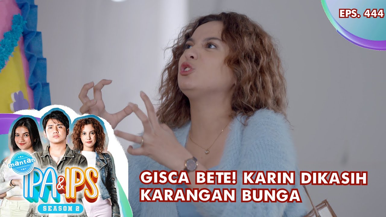 Gisca Bete Karin Dikasih Karangan Bunga Sama Rifki - MANTAN IPA & IPS GTV | EPS 444 (2/6)