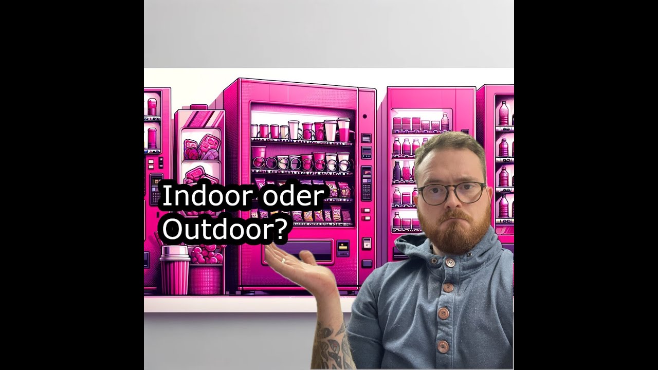 Automaten Indoor oder Outdoor?