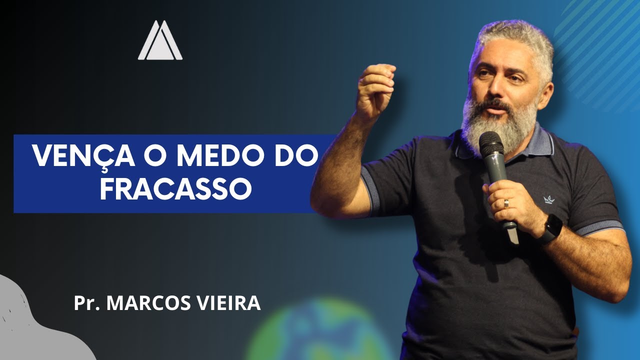 Vença o medo do fracasso - Pr Marcos Vieira | INA DF