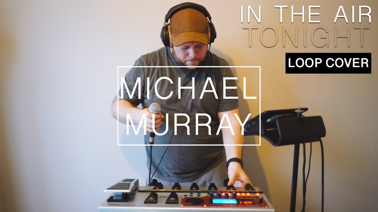 Michael Murray - In The Air Tonight (Phil Collins LOOP Cover)