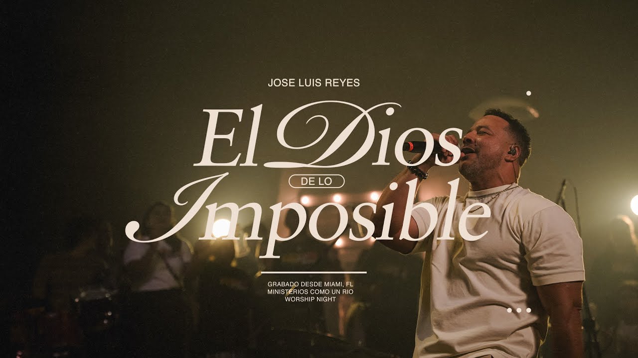 El Dios de lo Imposible-José Luis Reyes- (Video Live Oficial) Worship Night - Desde Miami