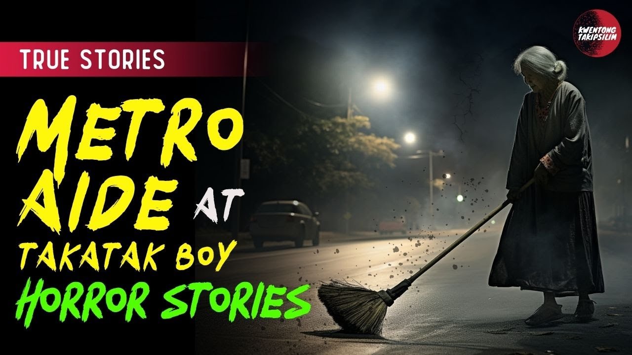 METRO AIDE AT TAKATAK BOY TRUE STORIES | TAGALOG HORROR STORIES