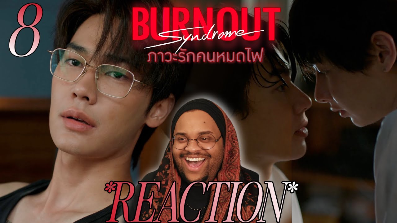 Burnout Syndrome ภาวะรักคนหมดไฟ | EP.8 REACTION