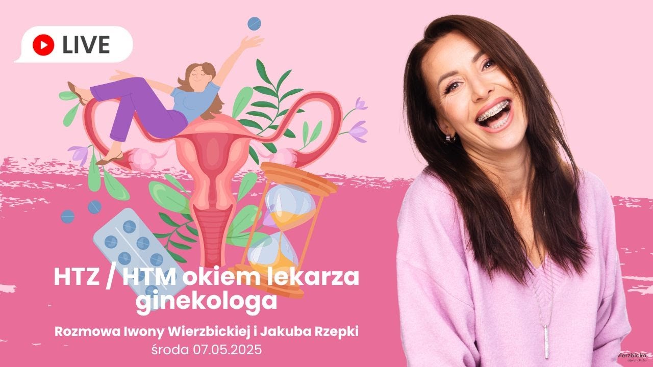 HTZ / HTM okiem lekarza ginekologa | Iwona Wierzbicka LIVE