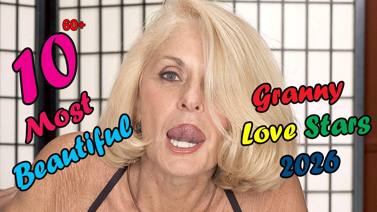 Top 10 Most Beautiful Granny Love Stars - 2026