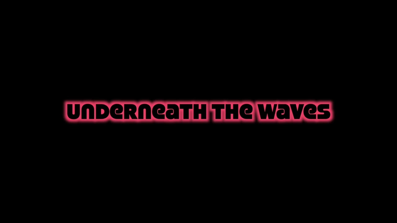 Underneath the Waves