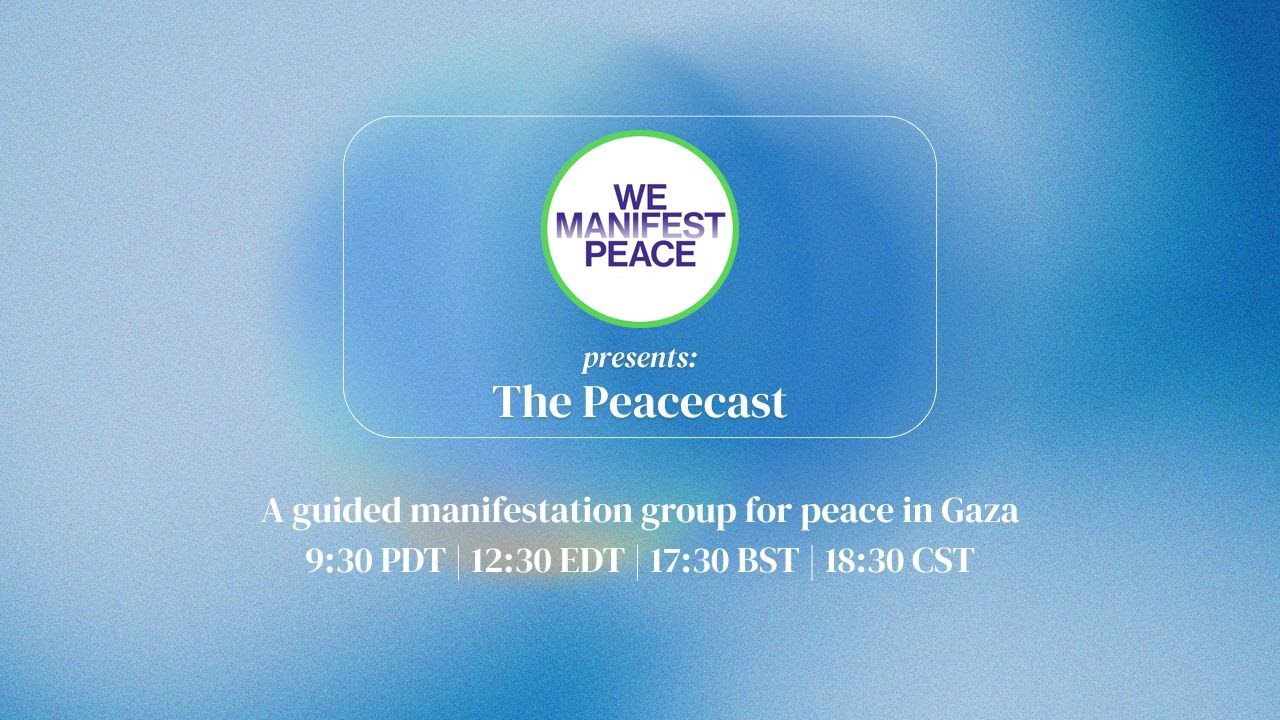 WE MANIFEST PEACE - Affirm for Peace - PeaceCast Ceremony for Gaza #3