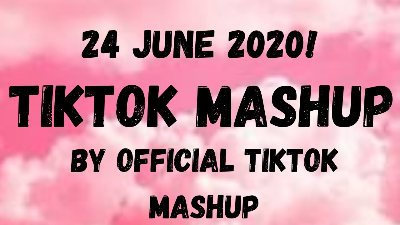 TIKTOK MASHUP 24 JUNE 2020! 🌺