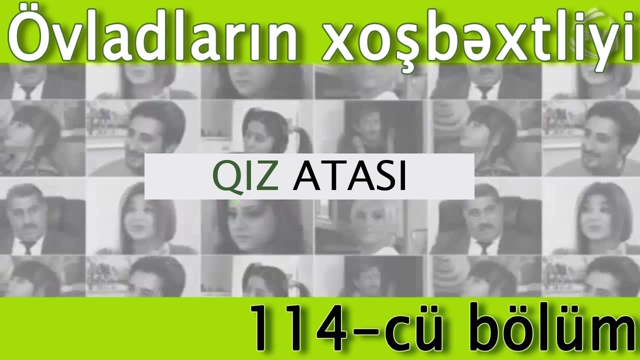 Qız atası - &Ouml;vladların xoşbəxtliyi (114-c&uuml; b&ouml;l&uuml;m)