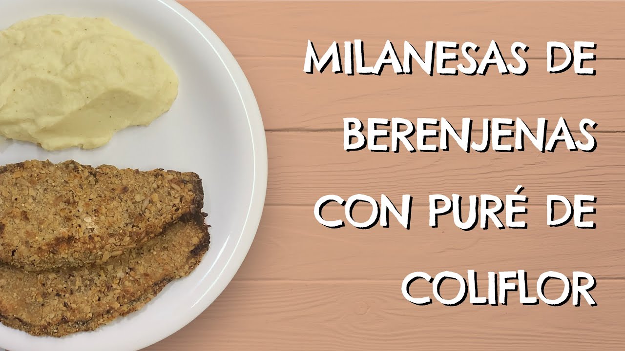 MILANESAS de BERENJENA VEGANAS con PURÉ de COLIFLOR