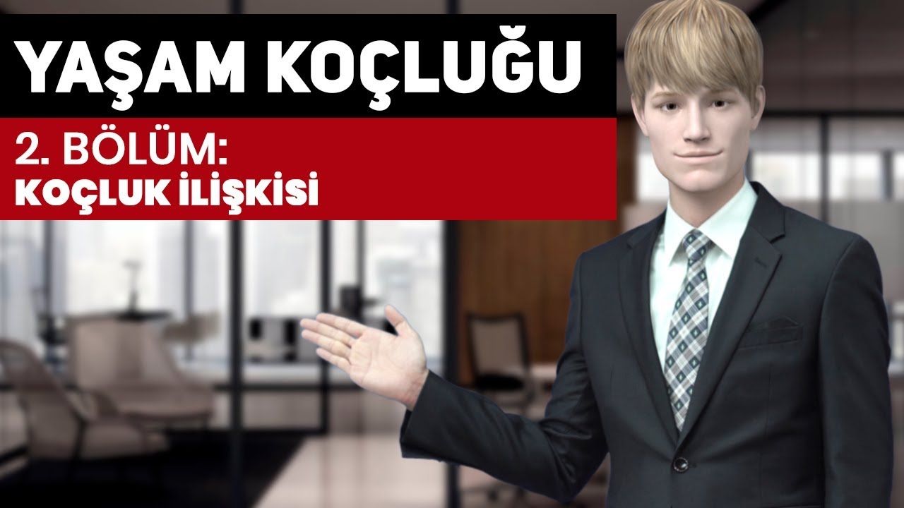 Yaşam Koçluğu Eğitimi - 2. Koçluk İlişkisi