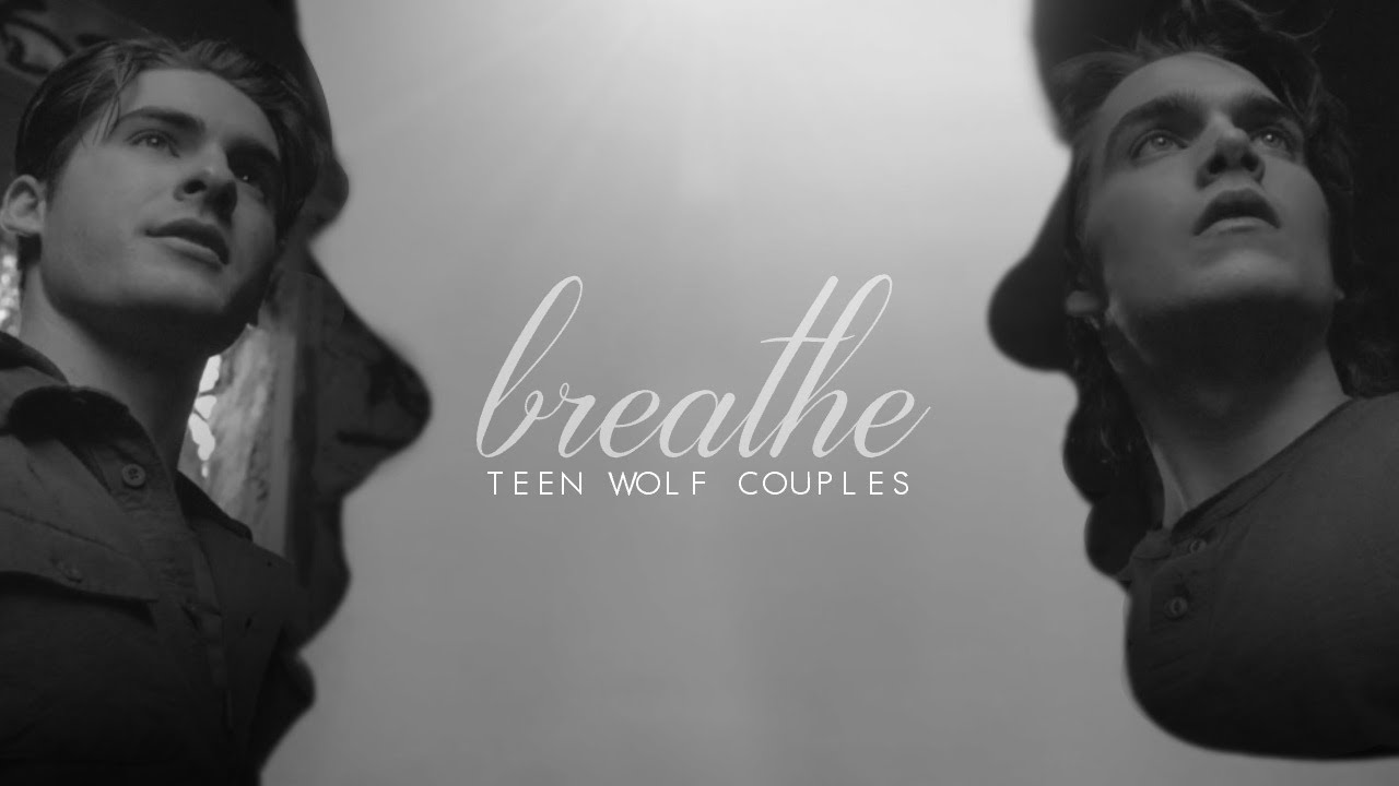 Teen Wolf Couples | Breathe