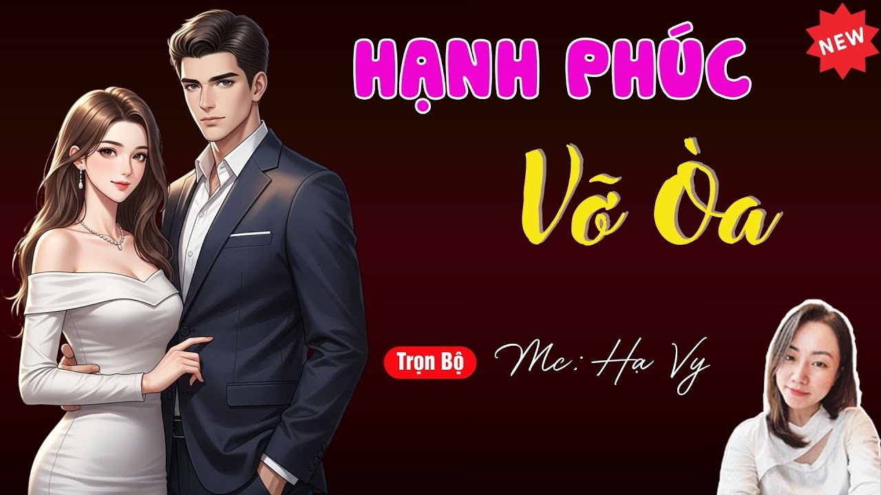 HẠNH PHÚC VỠ ÒA | TUYỂN TẬP TRUYỆN MC HẠ VY DIỄN ĐỌC HAY NHẤT.