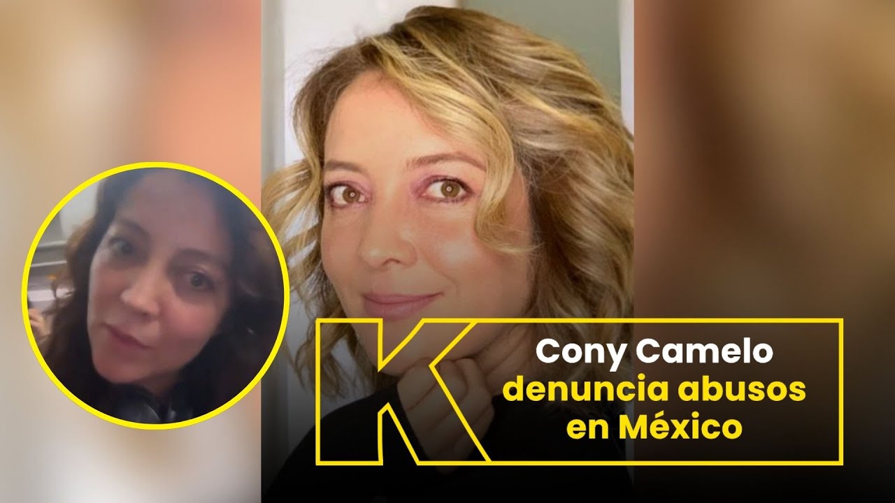 Cony Camelo denuncia abusos en México: “devueltos sin ninguna razón”