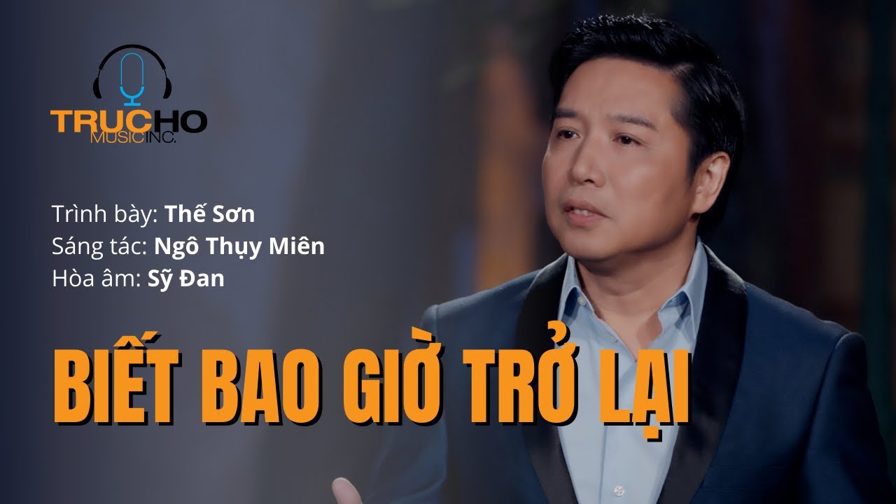 Biết Bao Giờ Trở Lại | Trình bày: Thế Sơn | Sáng tác: Ngô Thụy Miên | Hòa âm: Sỹ Đan