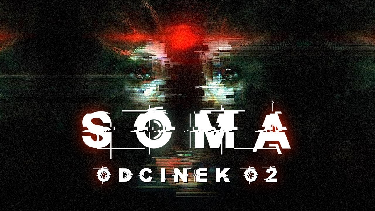 SOMA PL #2 - Potwory i sp&oacute;łka - Gameplay PL 4K