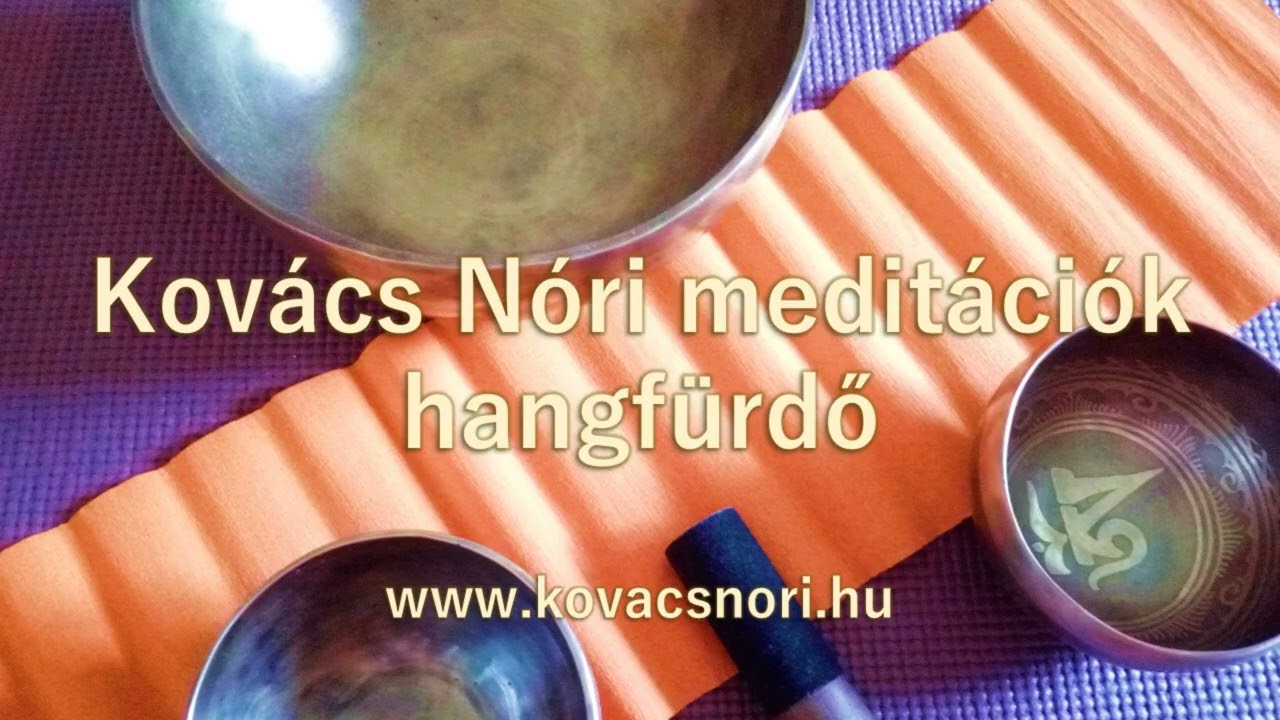 Elengedést segítő hangfürdő tibeti hangtálakkal, meditációs zene, relax