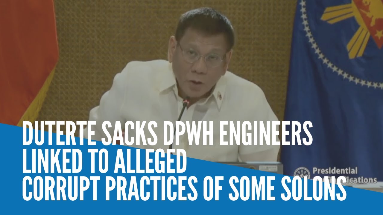 Duterte sacks DPWH engineers linked to alleged corrupt practices of some solons