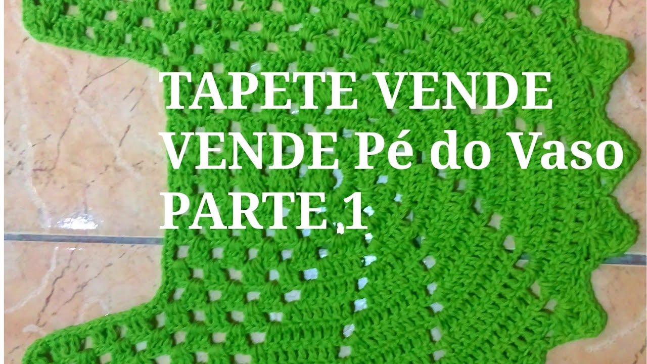 Tapete VENDE VENDE- PÉ DO VASO - Parte 1